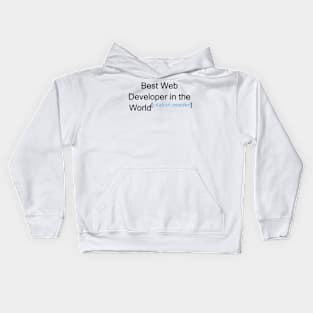 Best Web Developer in the World - Citation Needed! Kids Hoodie